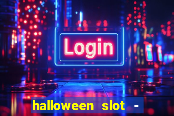 halloween slot - ca?a niquel