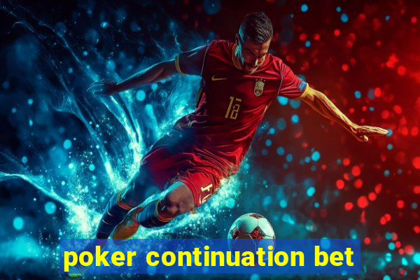 poker continuation bet