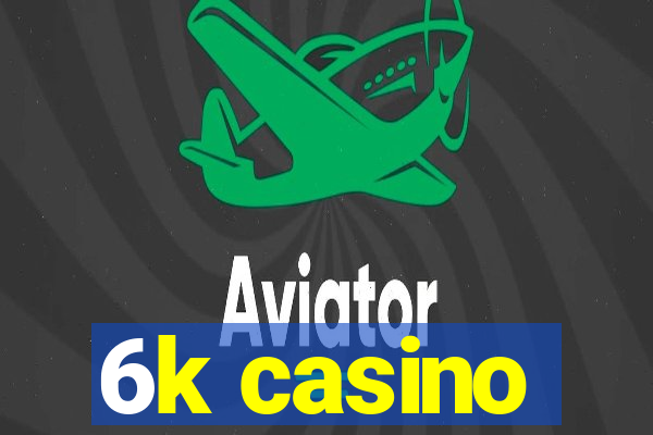 6k casino