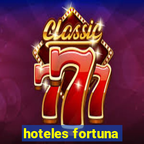 hoteles fortuna