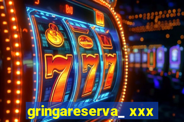 gringareserva_ xxx