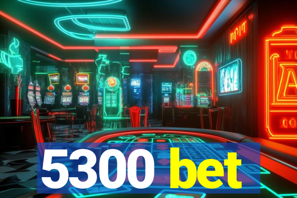 5300 bet