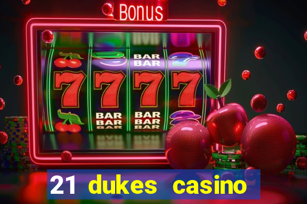 21 dukes casino real money