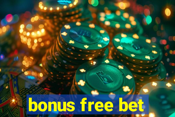 bonus free bet