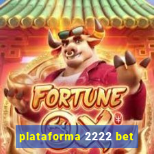 plataforma 2222 bet