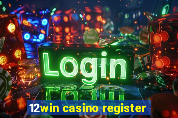 12win casino register