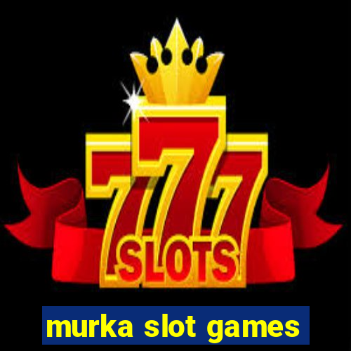 murka slot games