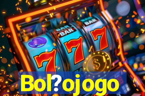 Bol?ojogo