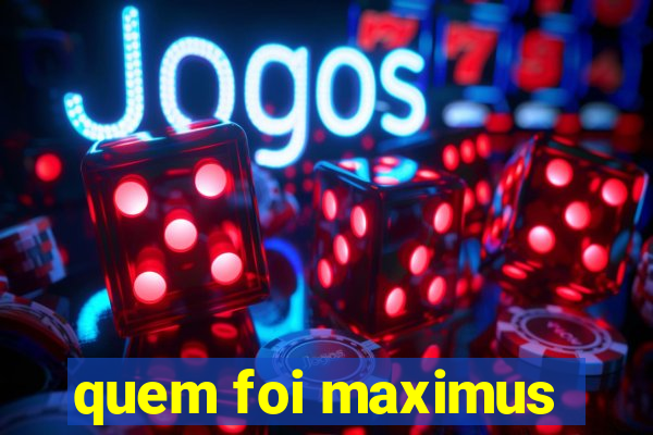 quem foi maximus