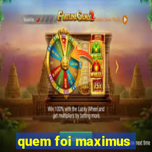 quem foi maximus