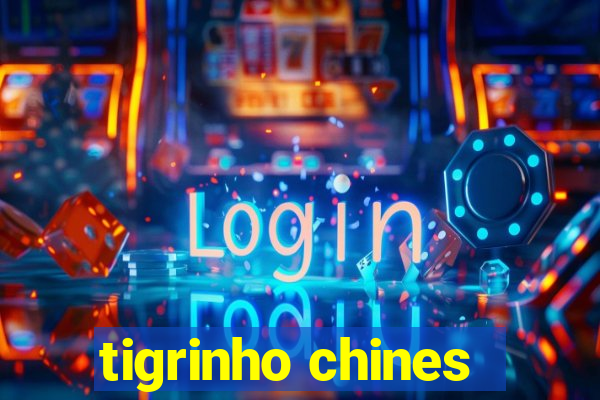 tigrinho chines