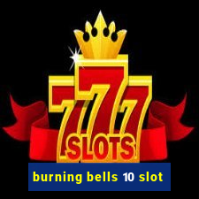 burning bells 10 slot