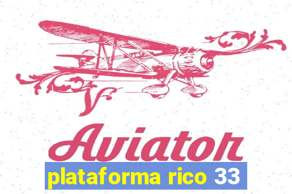 plataforma rico 33