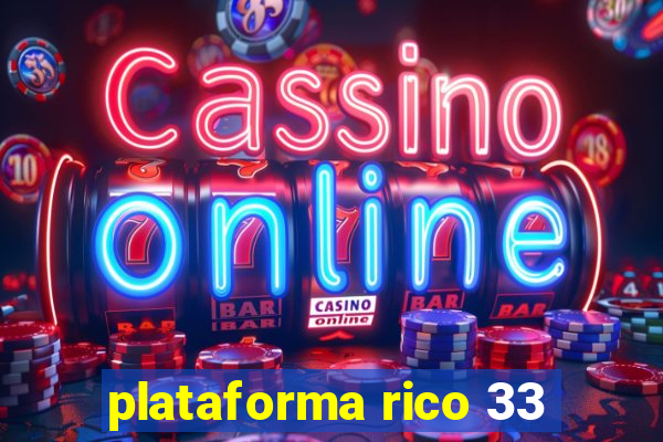 plataforma rico 33