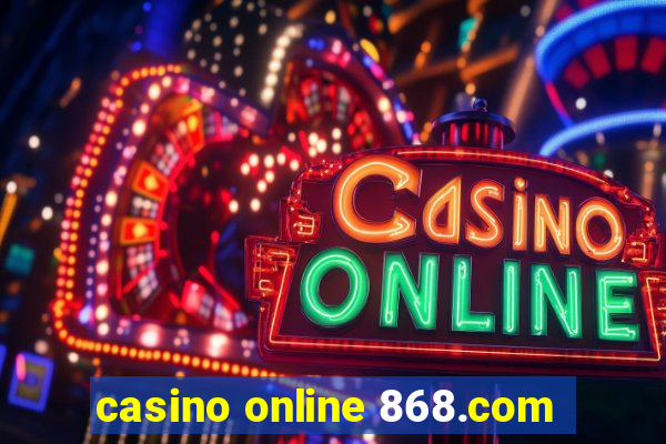 casino online 868.com