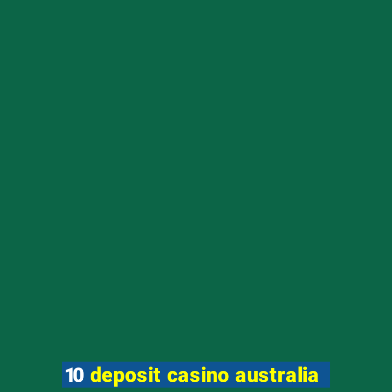 10 deposit casino australia