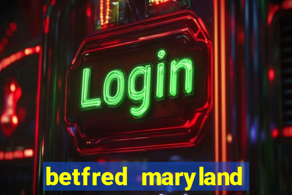 betfred maryland bonus code