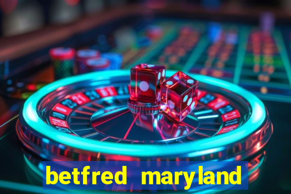 betfred maryland bonus code