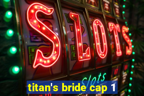 titan's bride cap 1