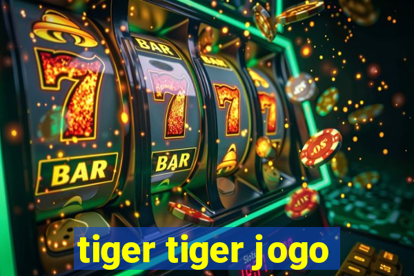 tiger tiger jogo