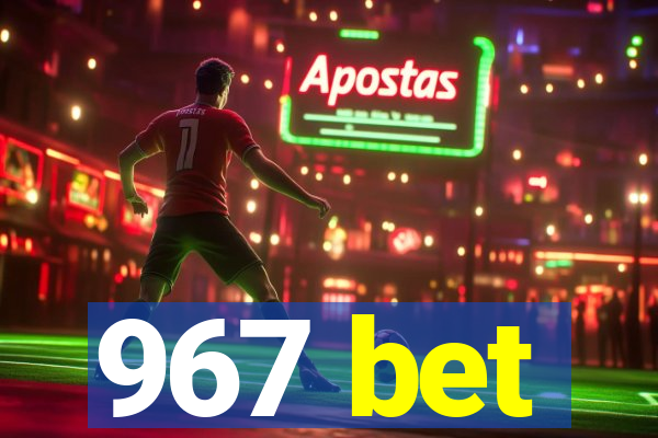 967 bet