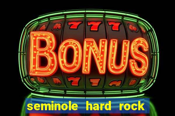 seminole hard rock hotel & casino hollywood florida