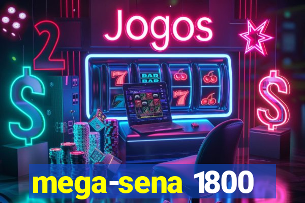 mega-sena 1800