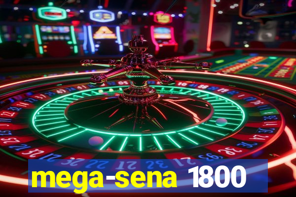 mega-sena 1800