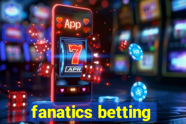 fanatics betting