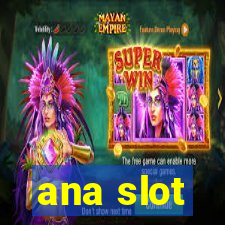 ana slot