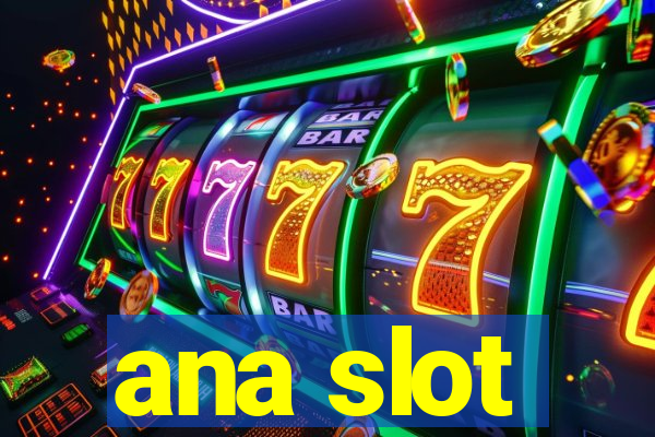 ana slot