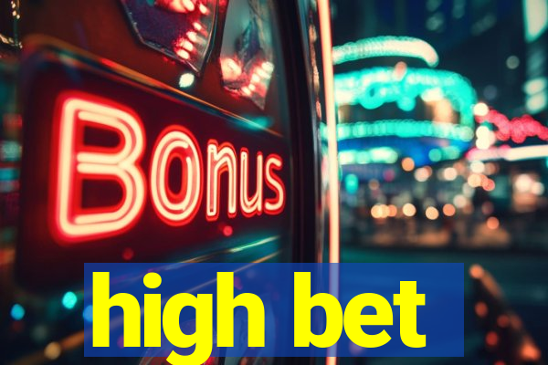 high bet