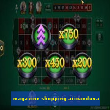 magazine shopping aricanduva