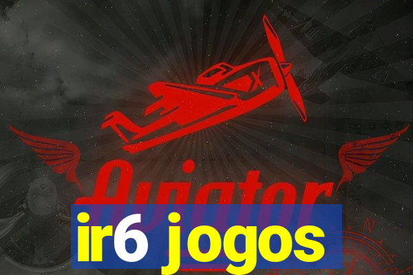 ir6 jogos