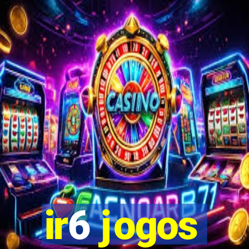 ir6 jogos