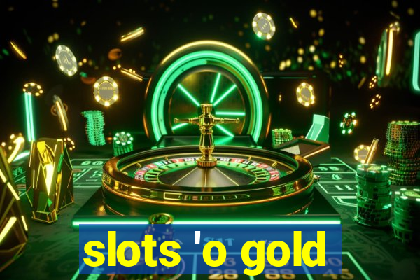 slots 'o gold