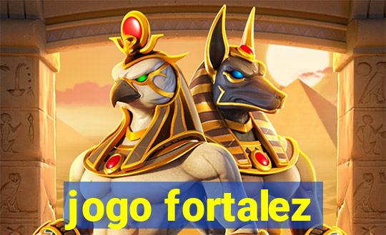 jogo fortalez