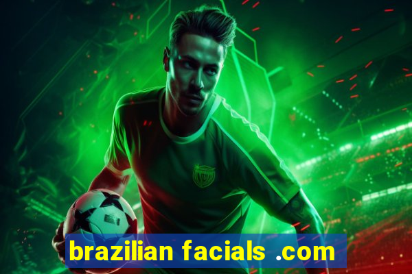 brazilian facials .com