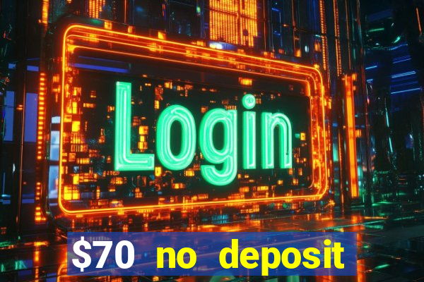 $70 no deposit casino bonus