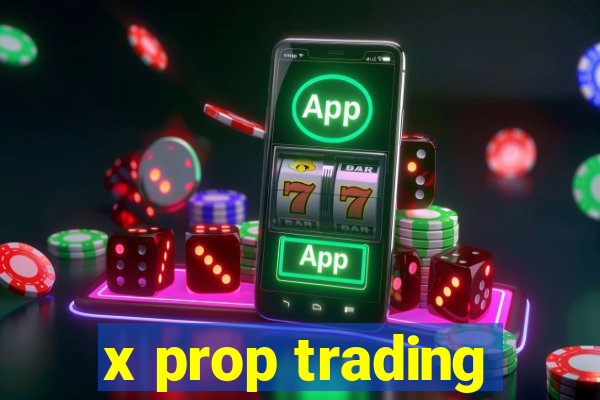 x prop trading