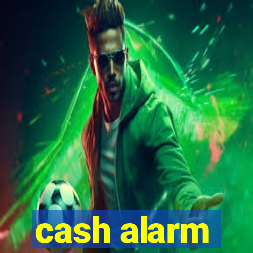 cash alarm