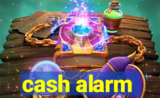 cash alarm