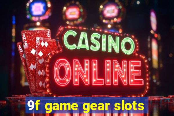 9f game gear slots