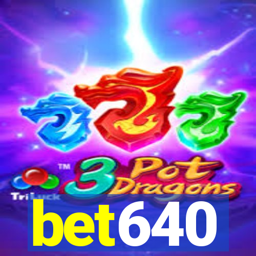 bet640