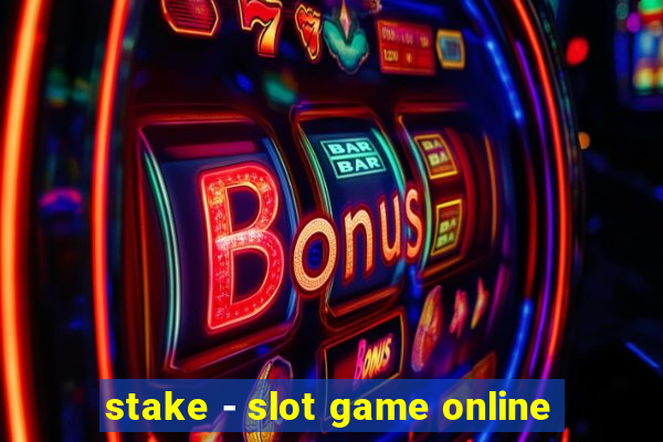 stake - slot game online