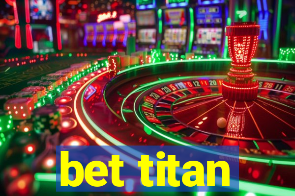 bet titan