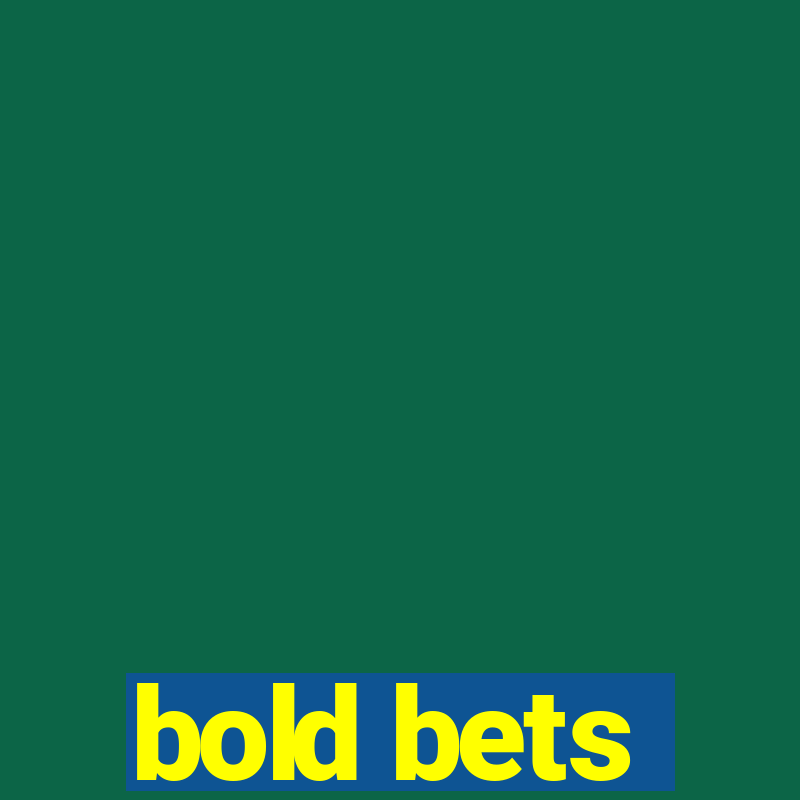 bold bets