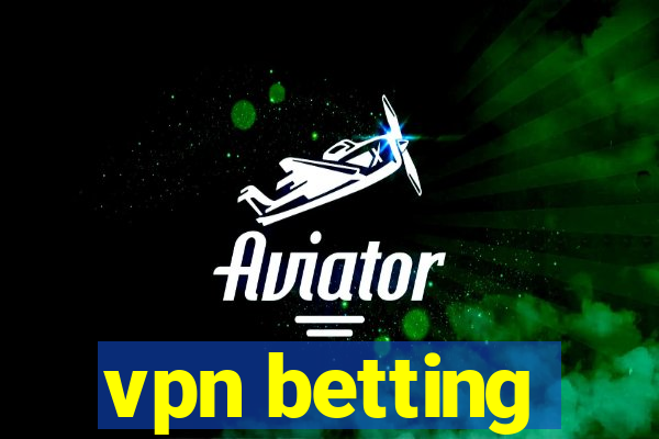 vpn betting