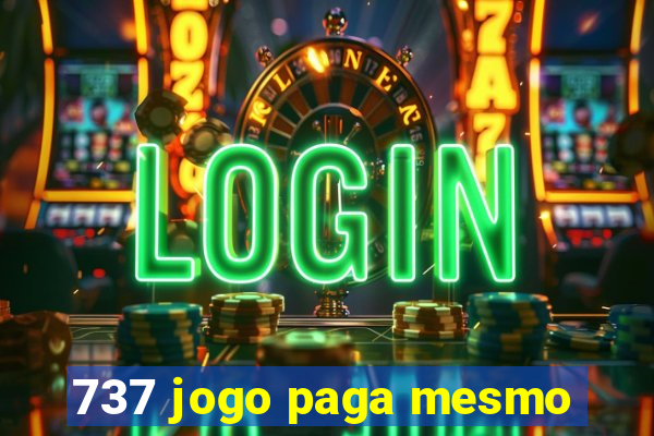 737 jogo paga mesmo