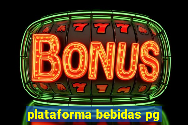 plataforma bebidas pg